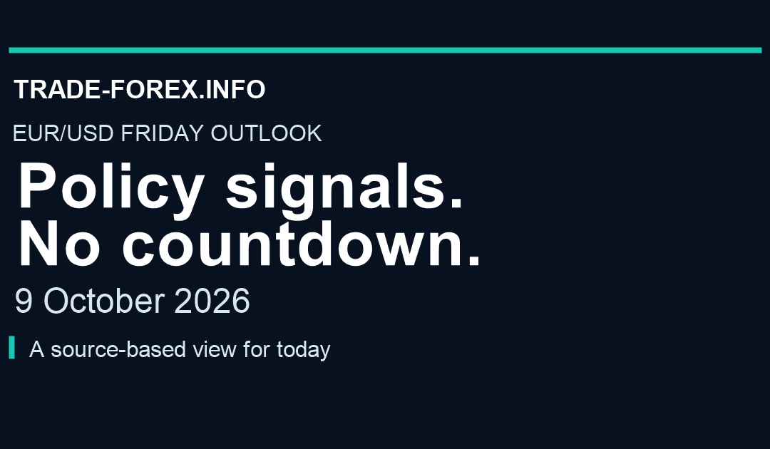 Trade-Forex.info EUR/USD Friday outlook, 9 October 2026: Policy signals. No countdown.