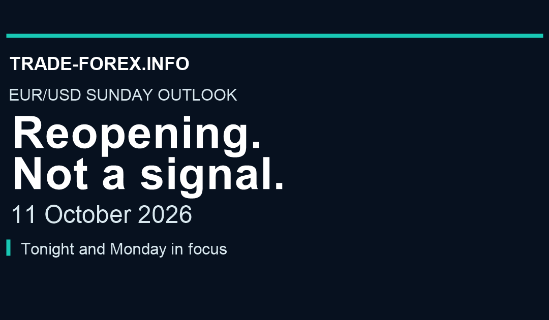 Trade-Forex.info EUR/USD Sunday outlook, 11 October 2026. Reopening. Not a signal. Tonight and Monday in focus.